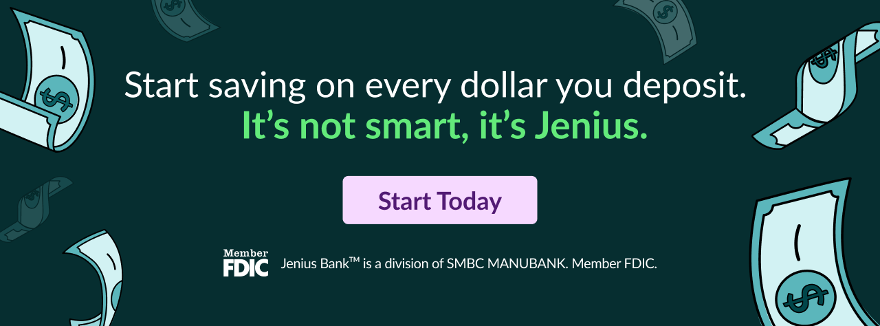 Jenius Bank Savings. Start saving on every dollar you deposit. It's not smart, It's Jenius. Start Today. Jenius Bank TM is a division of SMBC MANUBANK. Member FDIC.